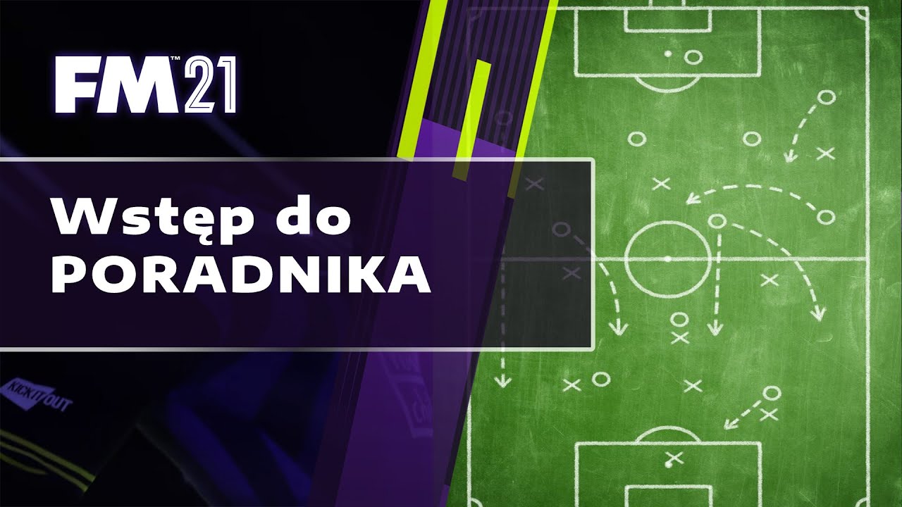 Wstęp do poradników - Football Manager 2021 Poradnik