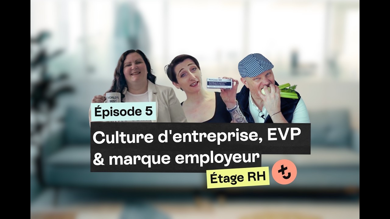 Marque employeur, Culture, EVP : le trio infernal | Épisode 5