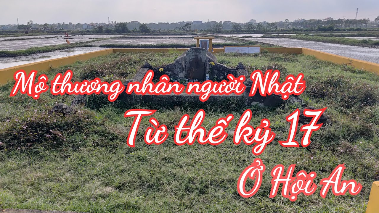 Mộ phần thương nhân người Nhật ở Hội An và câu chuyện tình lãng mạn với cô gái xứ Quảng.