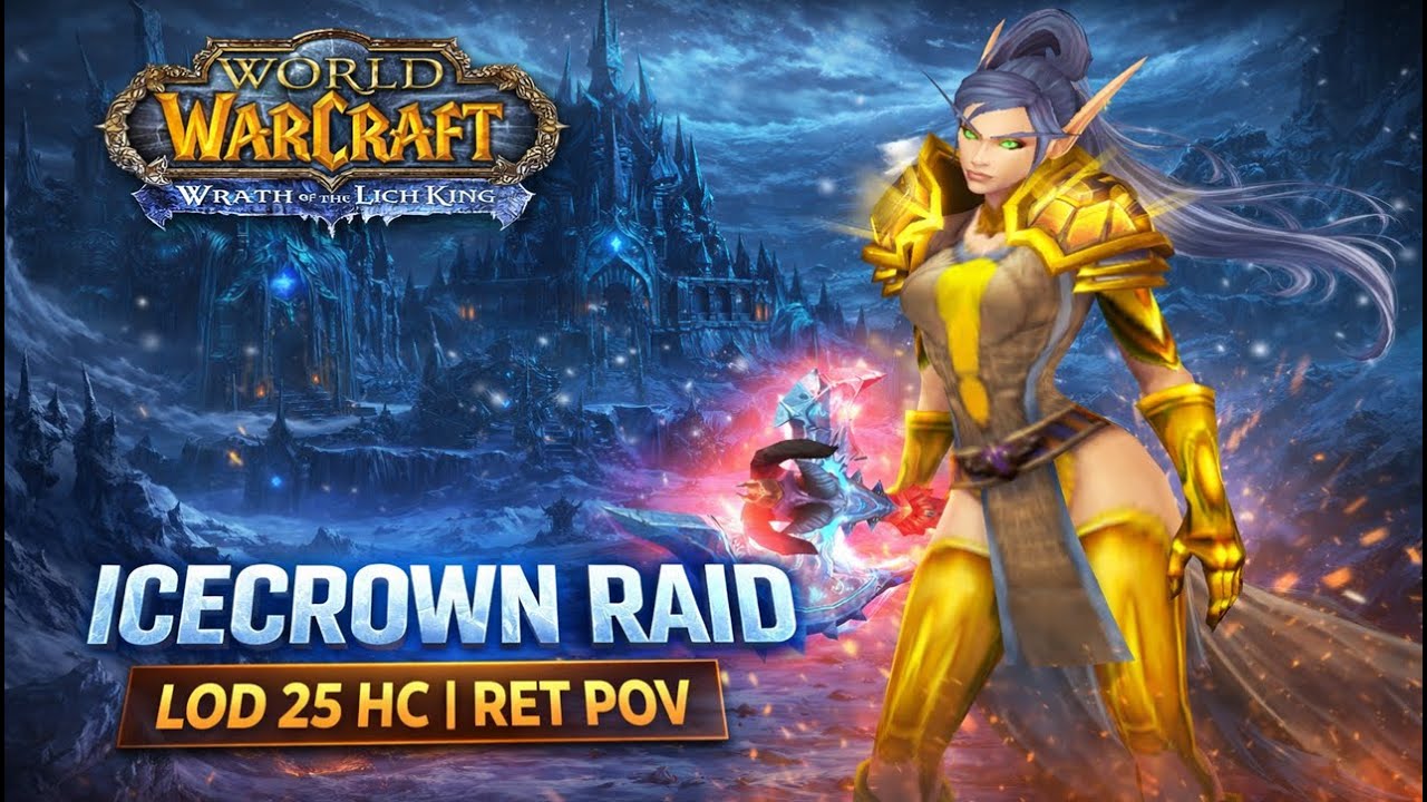 Icecrown Citadel Raid (LoD 25) ⚡ Ret pala POV ⚡ Double LOD - GUILD TITAN ⚡