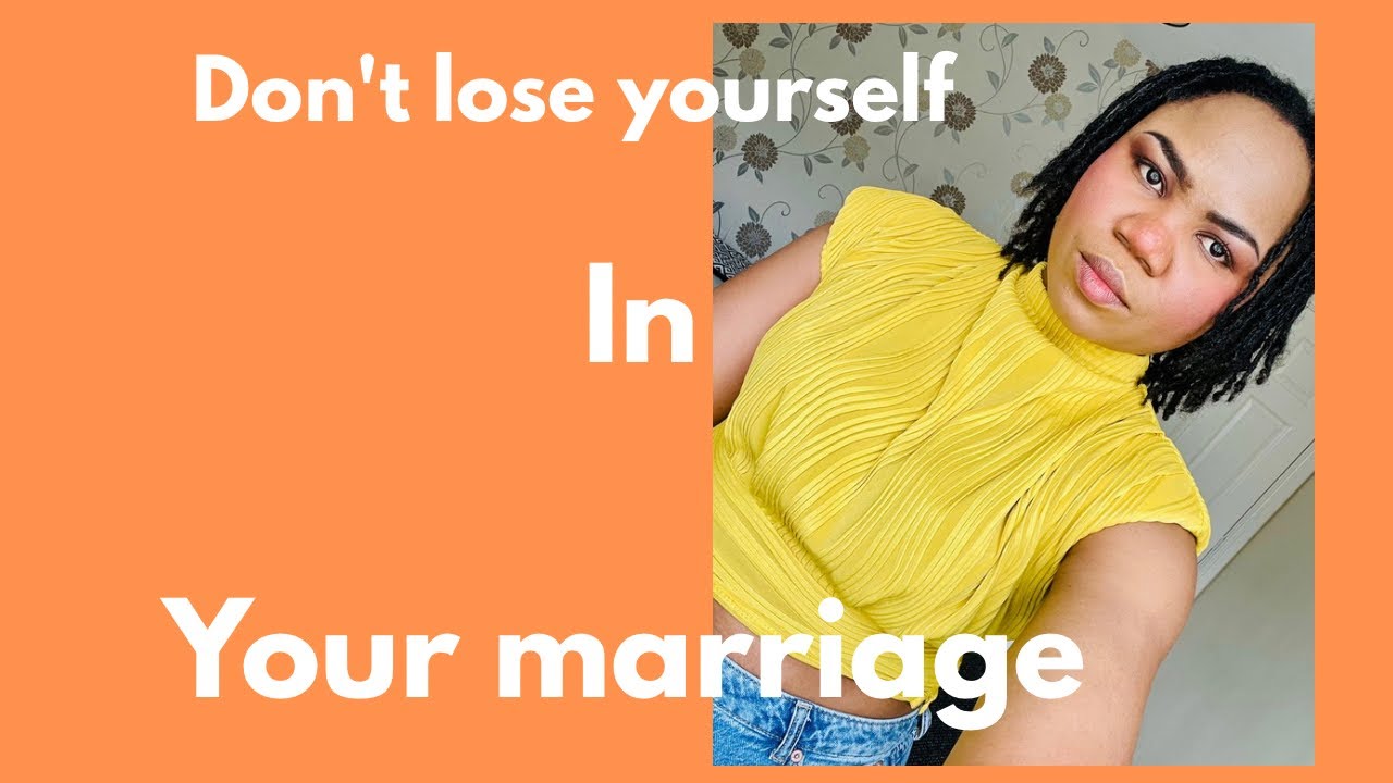 Tips to a successful marriage | Do not lose yourself in your marriage 