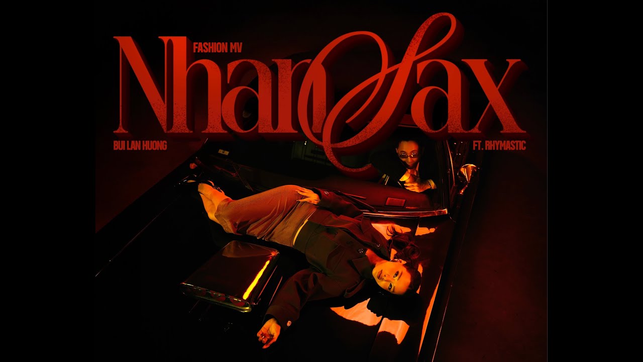 NHAN SAX | BÙI LAN HƯƠNG ft RHYMASTIC | FASHION MUSIC VIDEO