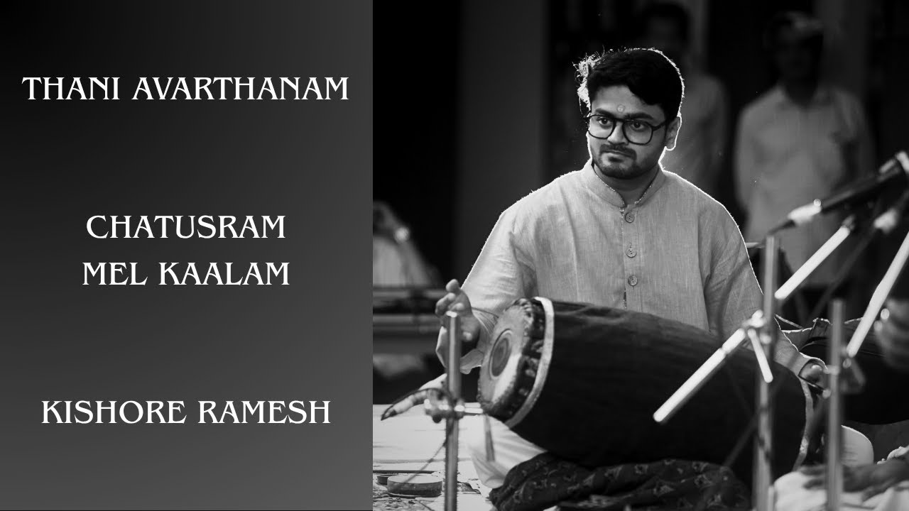 Kishore Ramesh | Chatusram Mel Kaalam | Thani Avarthanam | Mridangam