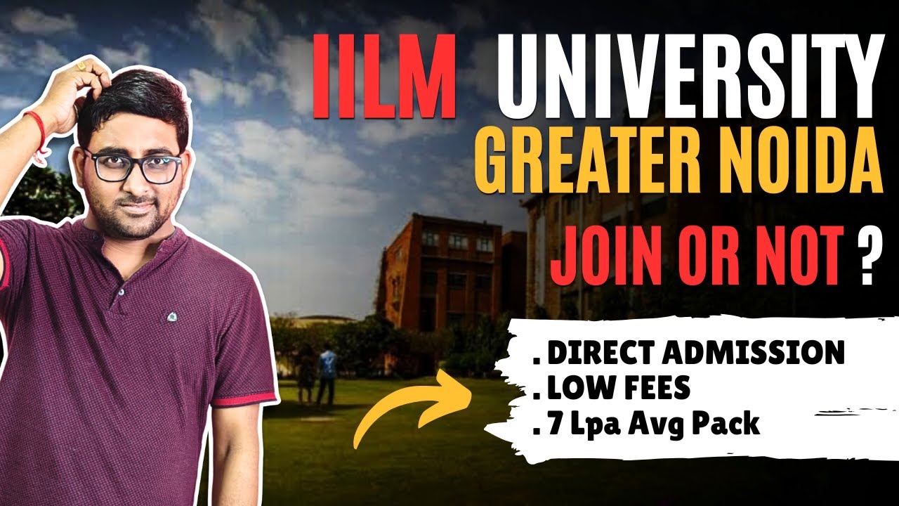 IILM University Greater Noida - Placement , Fees, Campus Tour | Direct Admission | Jee & Class 12
