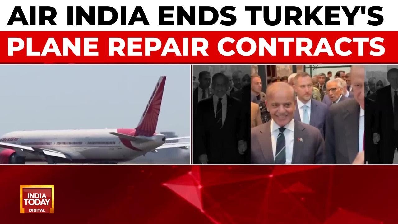 Air India To Snub Turkey: No More Plane Repair Contracts Amid Diplomatic Tensions | India Today