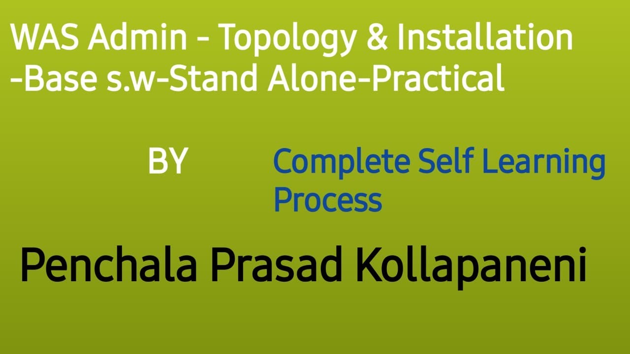 WAS  Admin   Topology& Installation   BASE s.w  Stand Alone   Installation   Practical - Session - 1