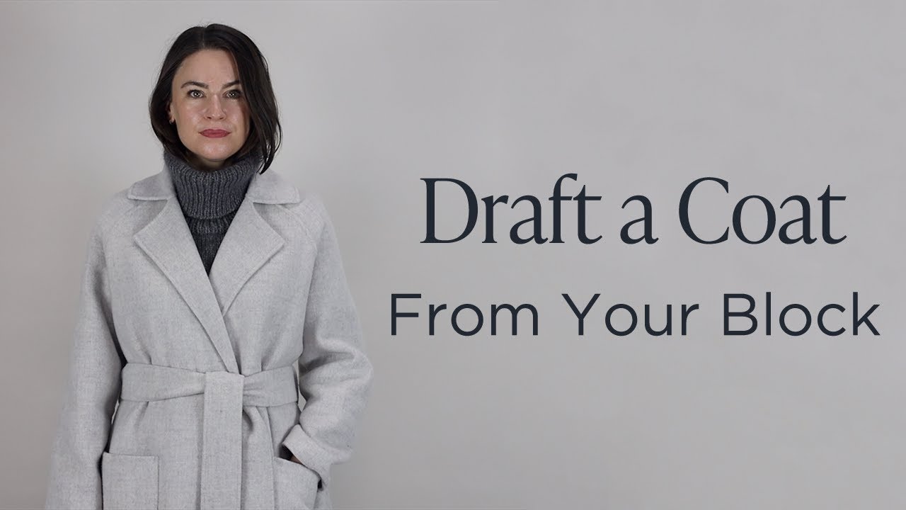 Draft an Unlined Coat Pattern (Double-Faced Wool) | Raglan + Collar + Sleeve | Class 2