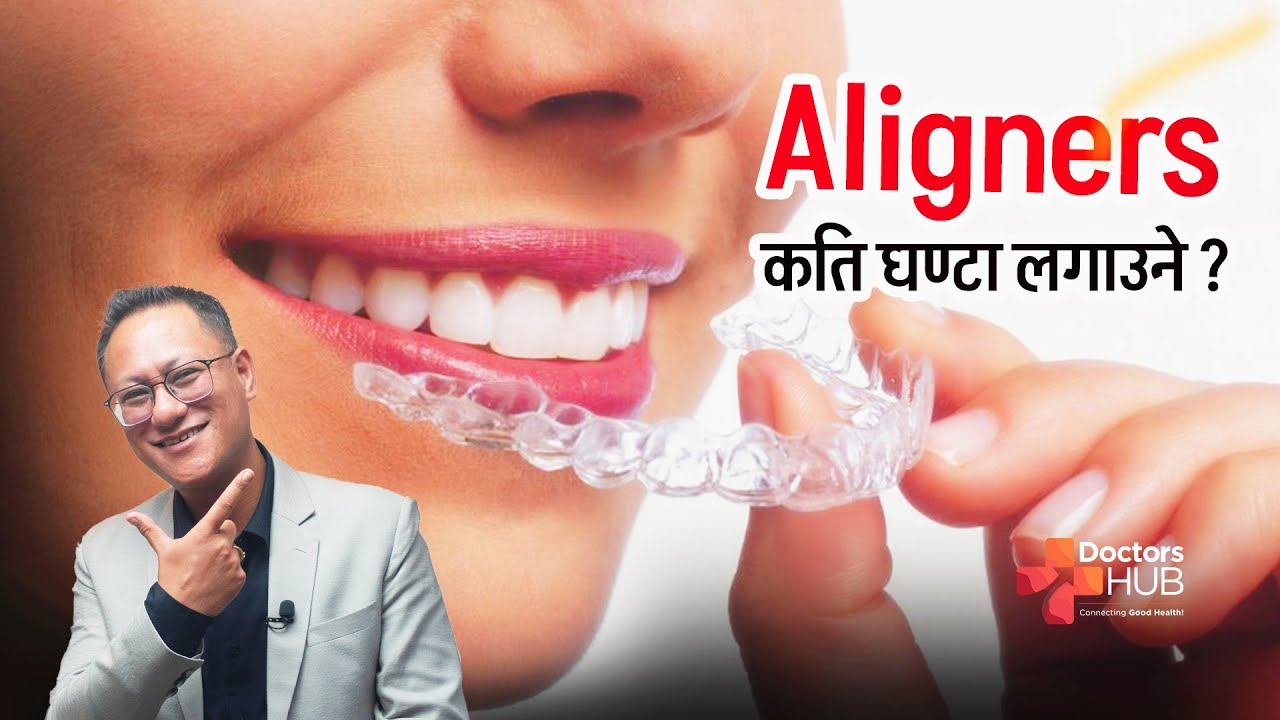How Many Hours Should You Wear Aligners ? | Dr. Pushkar Manandhar | Doctors Hub Nepal