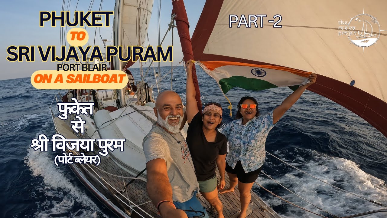 Storms, Sails & Survival | Sailing from Thailand to Port Blair India | SV Reeva Adventure