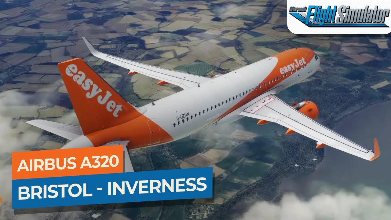 [MSFS] *NEW PILOTPLUS SCENERY* Bristol to Inverness - Airbus A320neo easyJet｜Drawyah