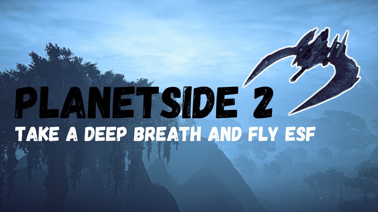 Planetside 2  - Take a deep breath and fly ESF