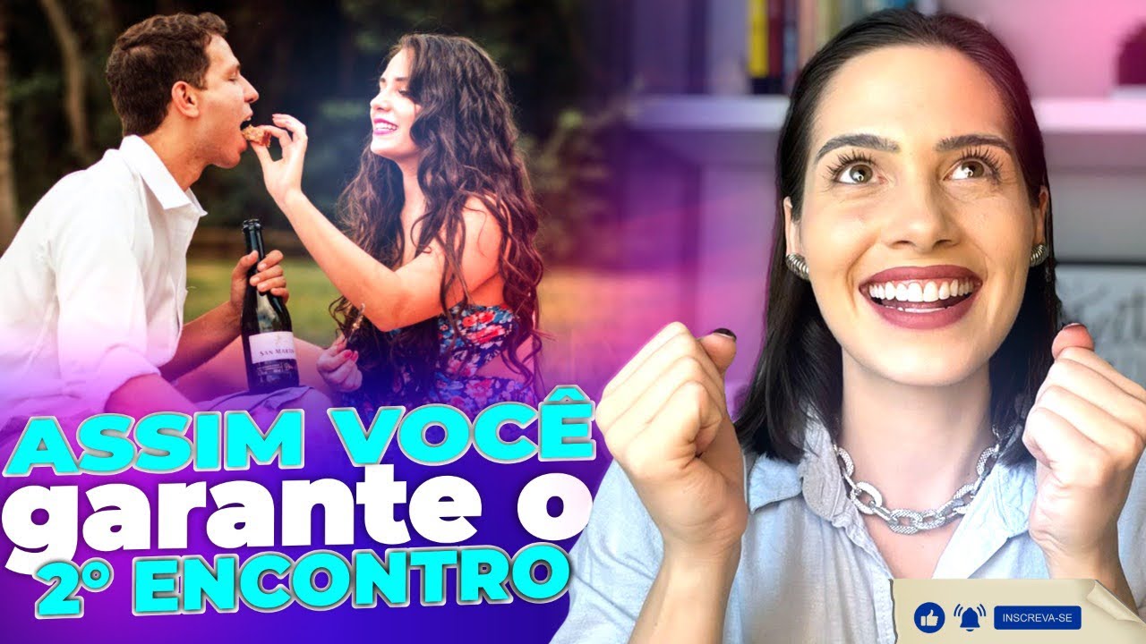 Assim você garante o segundo encontro | Mylla Murta - Expert em Relacionamentos