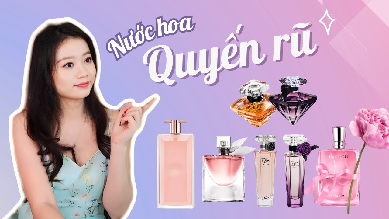 (Review) So sánh nước hoa Lancome - Chai nào quyến rũ nhất? | Missi Perfume