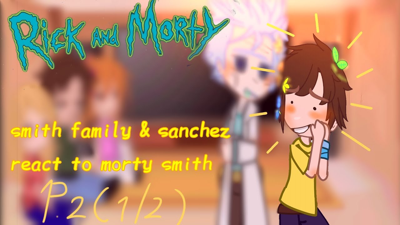 smith & sanchez react to Morty smith p.2/1 | gacha club | rick and morty | react rick and morty |