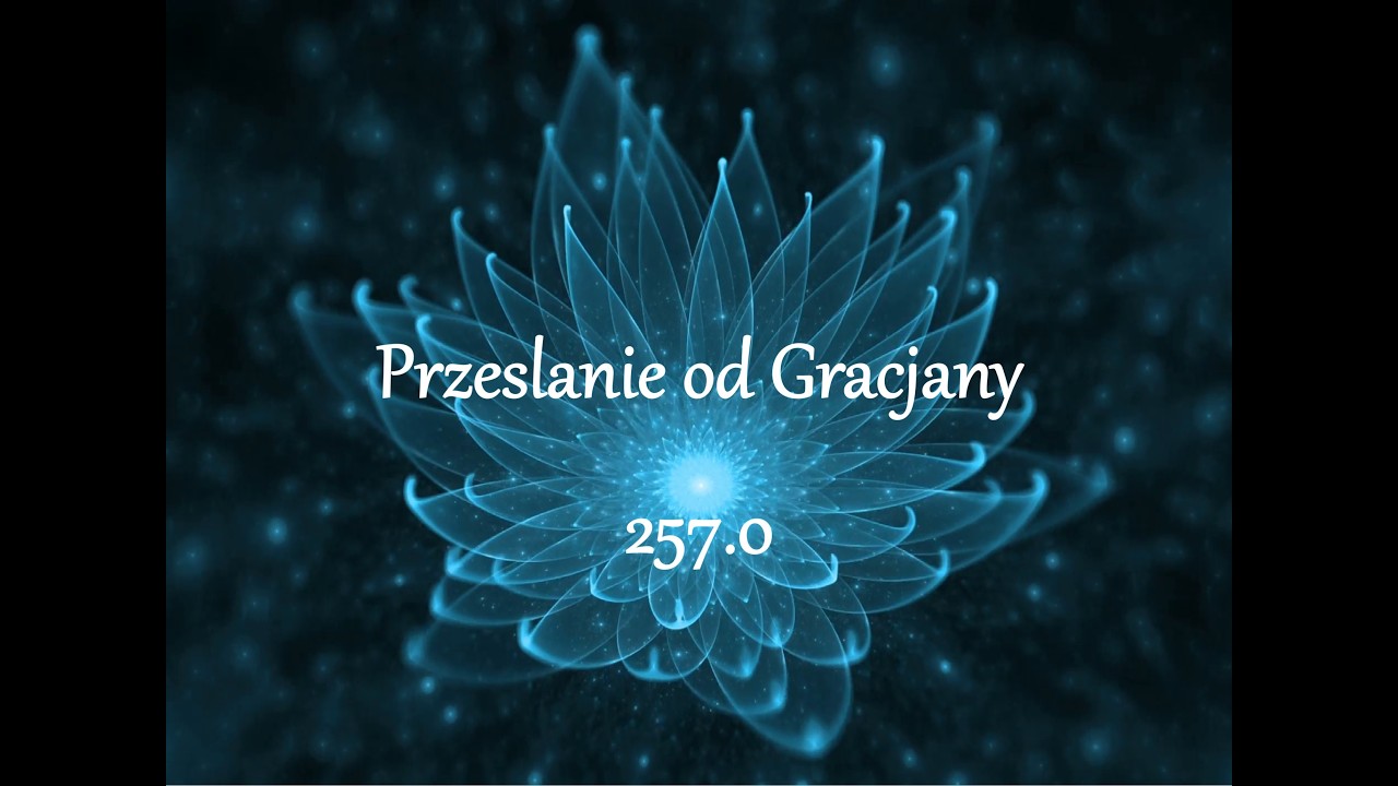 Przeslanie od Gracjany 257.0 - !!! UWAGA !!! Bardzo wazne Informacje