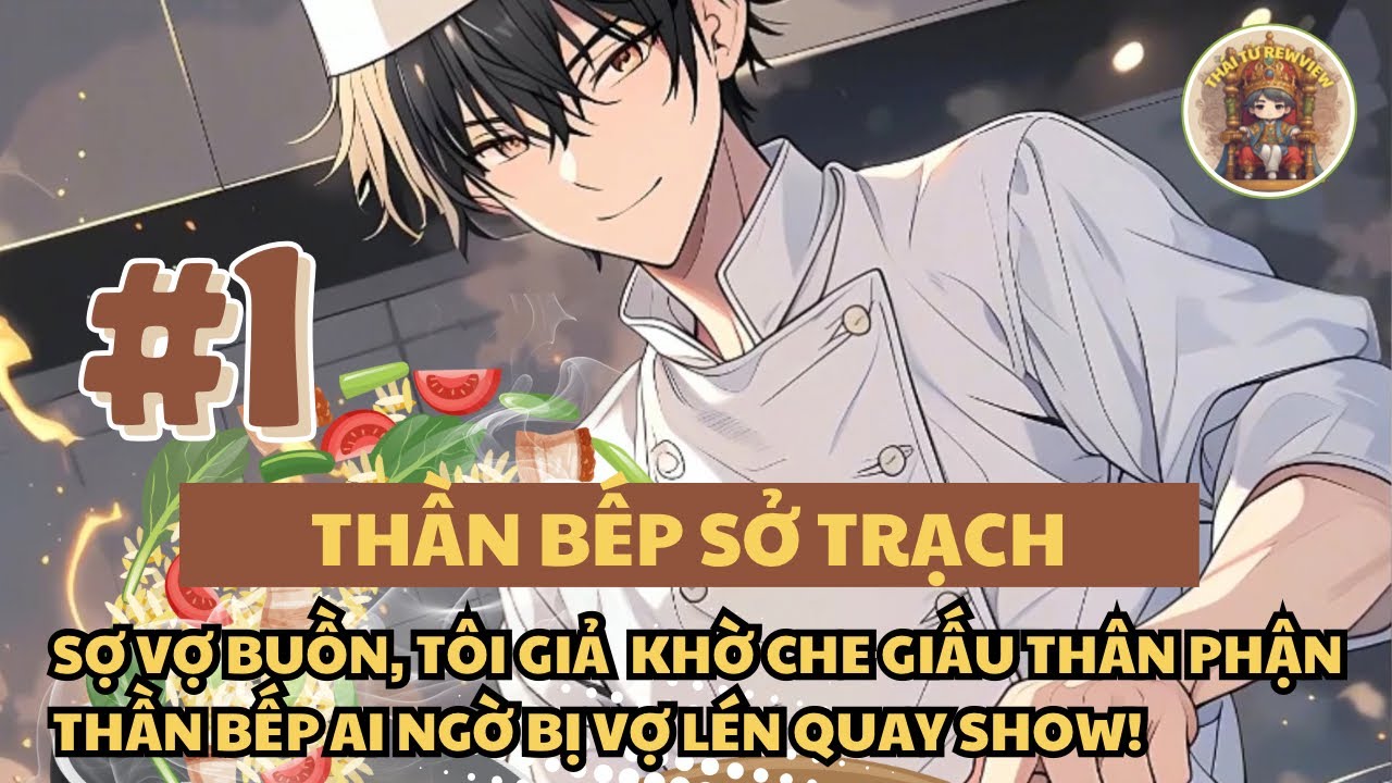 FULL (PHẦN 1) SỢ VỢ BUỒN, TÔI GIẢ KHỜ CHE GIẤU THÂN PHẬN THẦN BẾP AI NGỜ BỊ VỢ LÉN QUAY SHOW! 👨‍🍳📺🔥