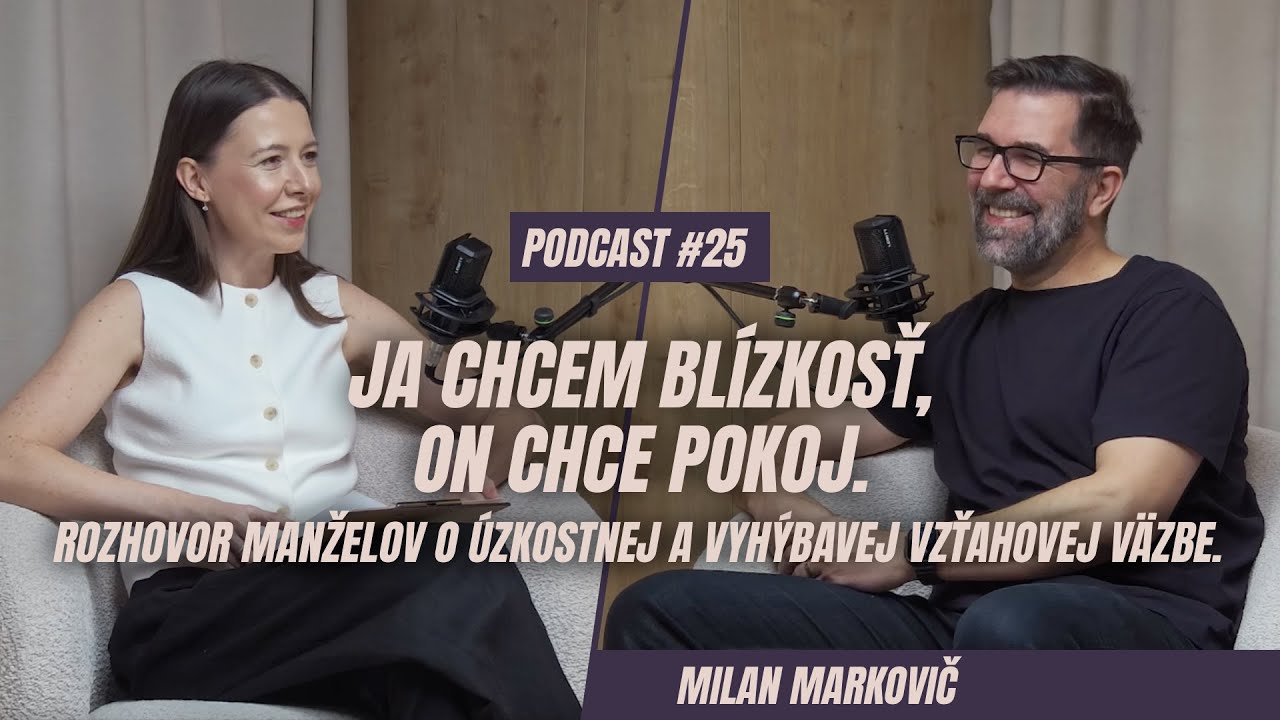 🎙️ EPIZÓDA 25: Ja chcem blízkosť, on chce pokoj. Rozhovor o úzkostnej a vyhýbavej vzťahovej väzbe.