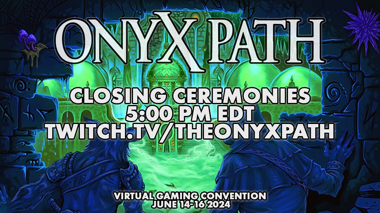 [Onyx Path Con 2024 ] &mdash; Closing Ceremonies