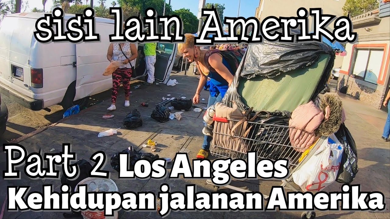 Kehidupan Jalanan & Pedagang kaki lima (PKL) Amerika - Realita kehidupan di Los Angeles | PART 2
