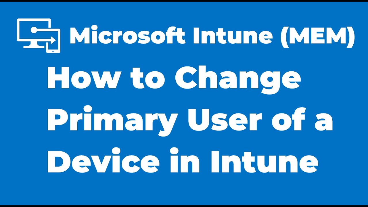 12. Как изменить основного пользователя устройства в Microsoft Intune