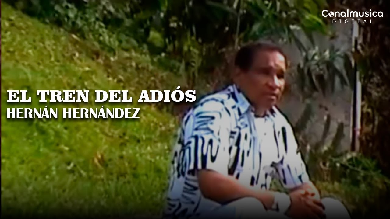 El Trén Del Adiós - Hernán Hernández | Video Oficial