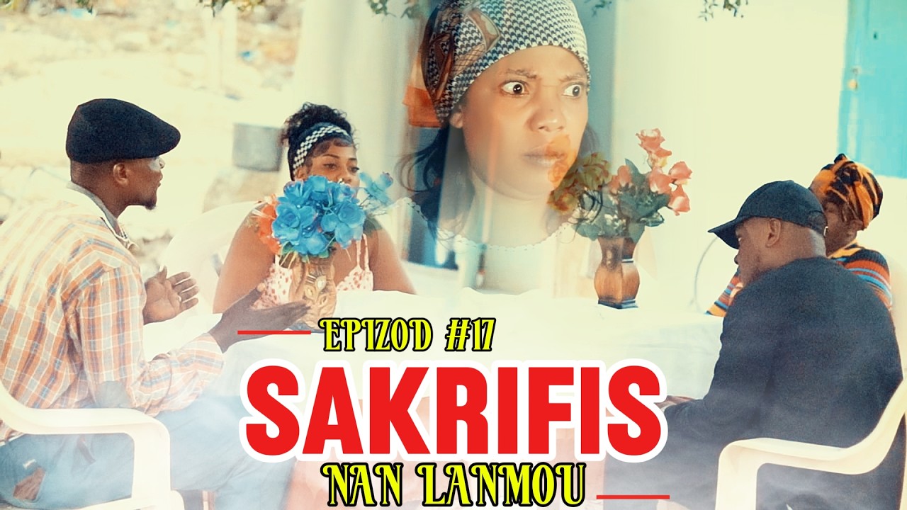 SAKRIFIS NAN LANMOU EPIZOD #17