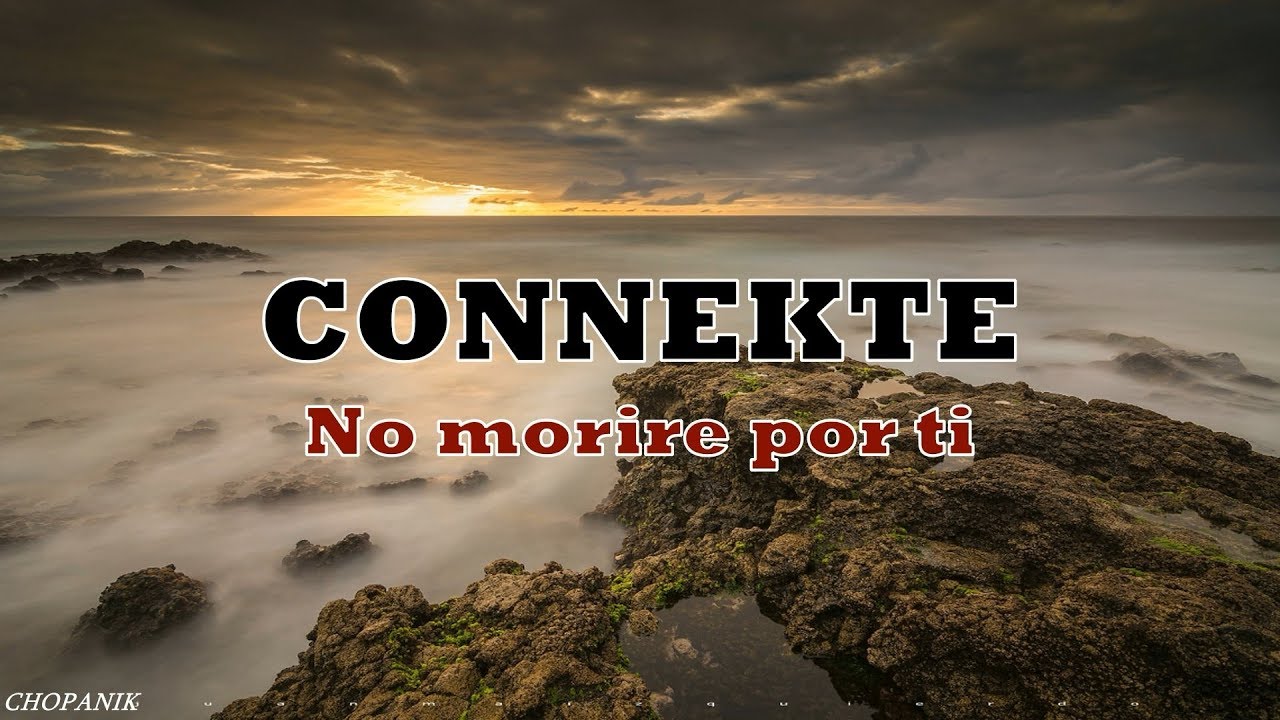 CONNEKTE - No morire por ti (Letra)