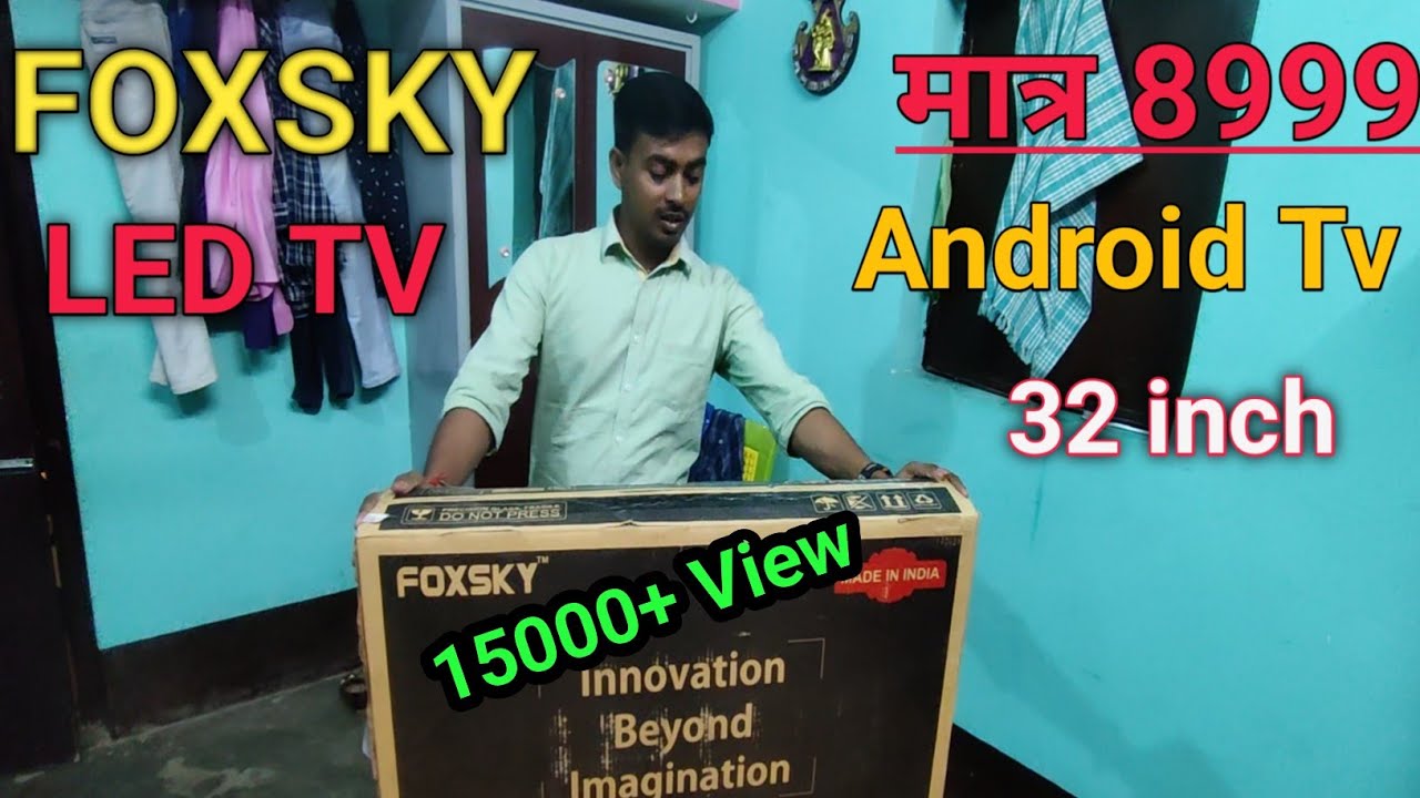 Foxsky 32 inch Android Led Smart Tv Unboxing|| 5 Star 8,999|