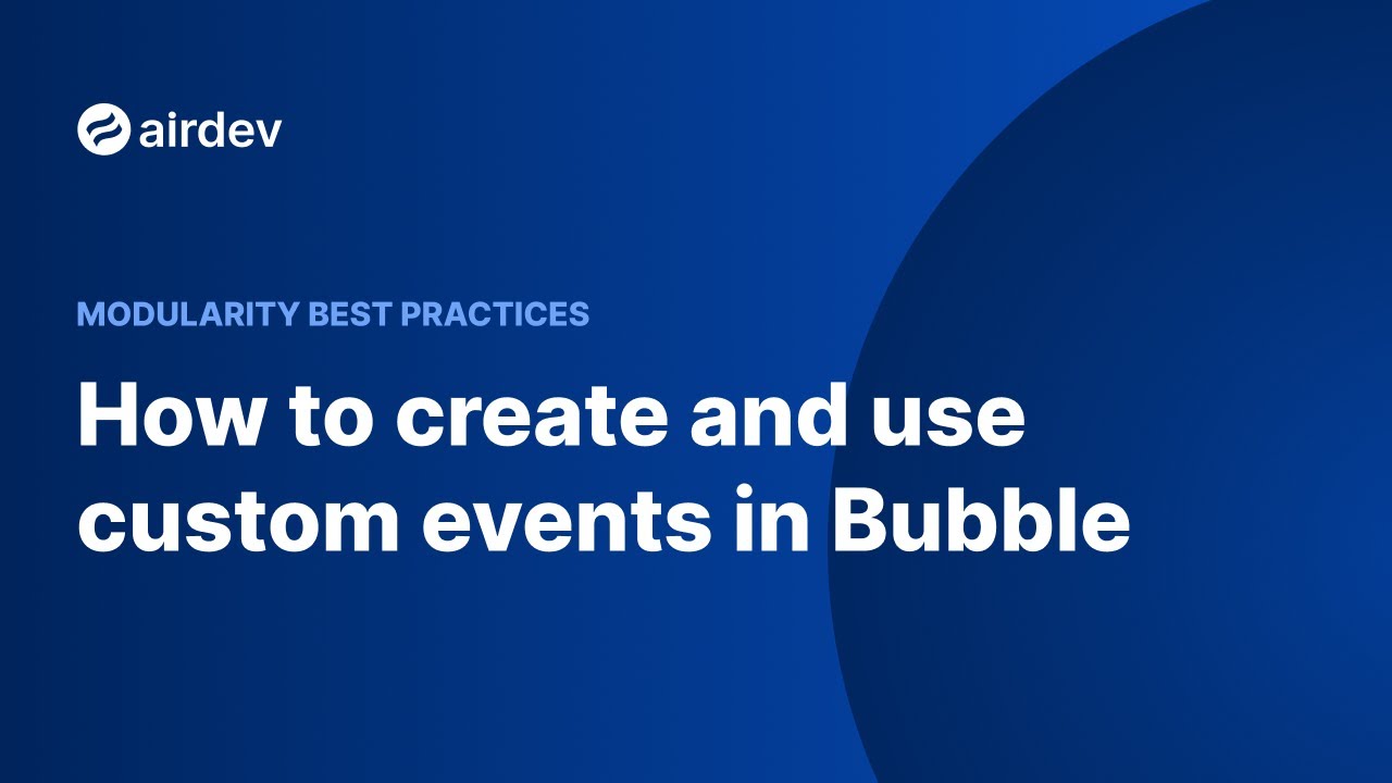 How to create and use custom events in Bubble (Modularity Best Practices)