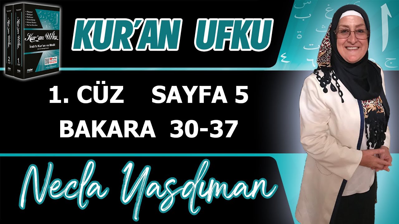 5. KUR'AN SAYFASI Kelime Meali, İ'râbı, Kısa Tefsiri (BAKARA 30-37) Necla Yasdıman ile Kur'an Ufku