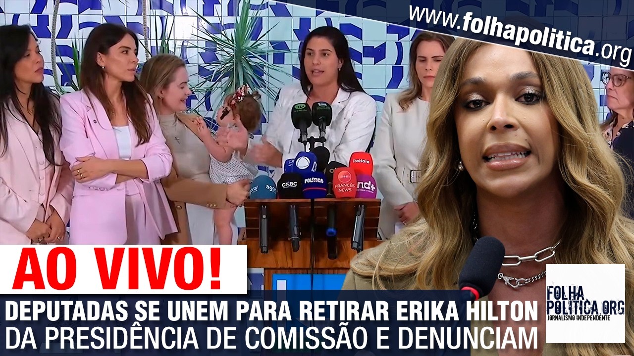 AO VIVO: DEPUTADAS SE UNEM PARA RETIRAR ERIKA HILTON DA PRESIDÊNCIA DE COMISSÃO E DENUNCIAM