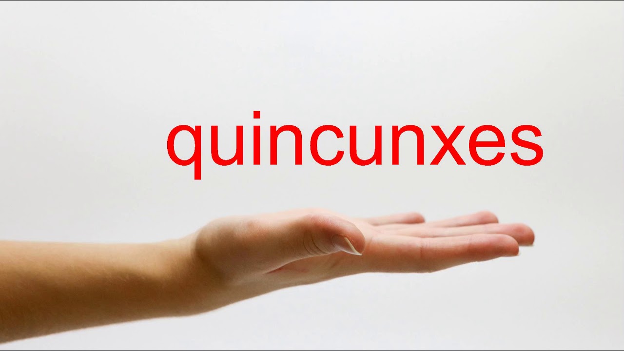 How to Pronounce quincunxes - American English