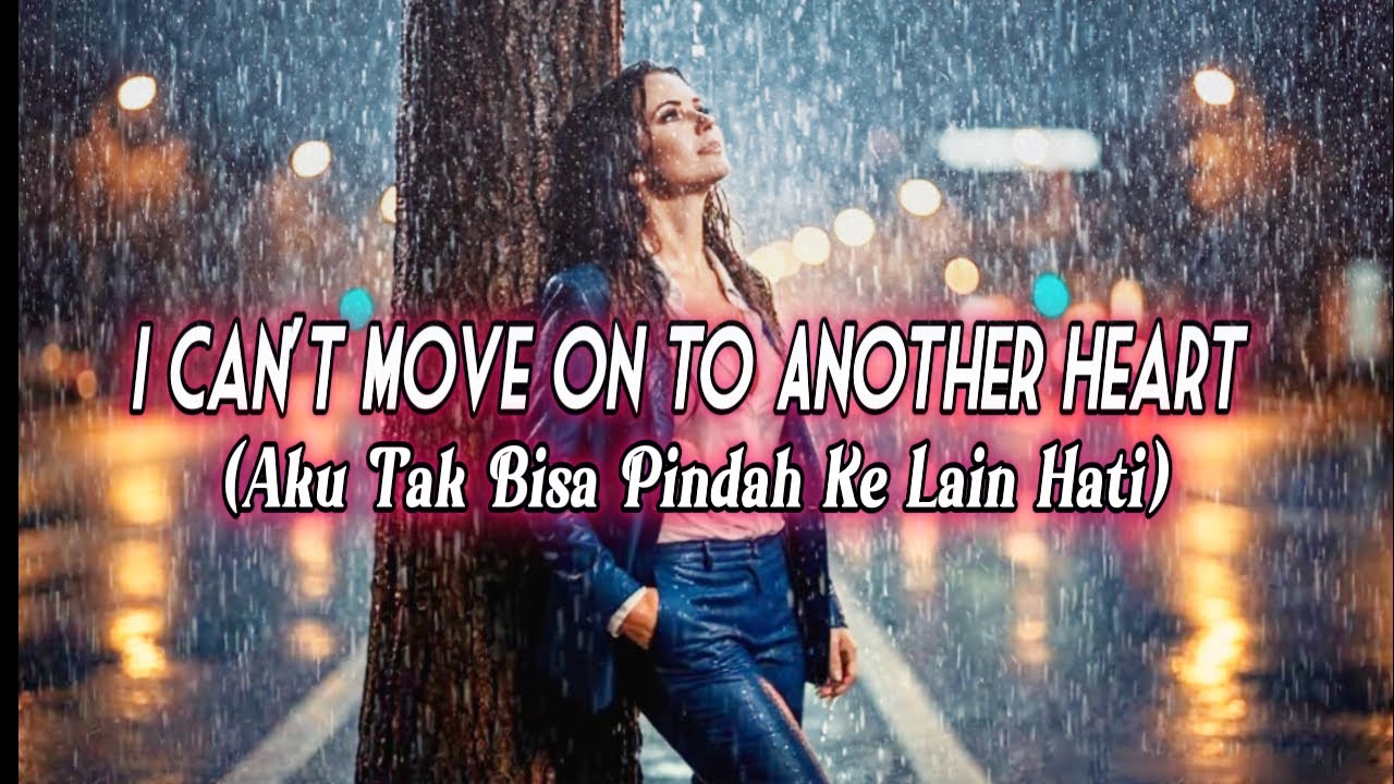 I Can't Move On To Another Heart 💞( English & Indonesian Version )  Emotional Ballad