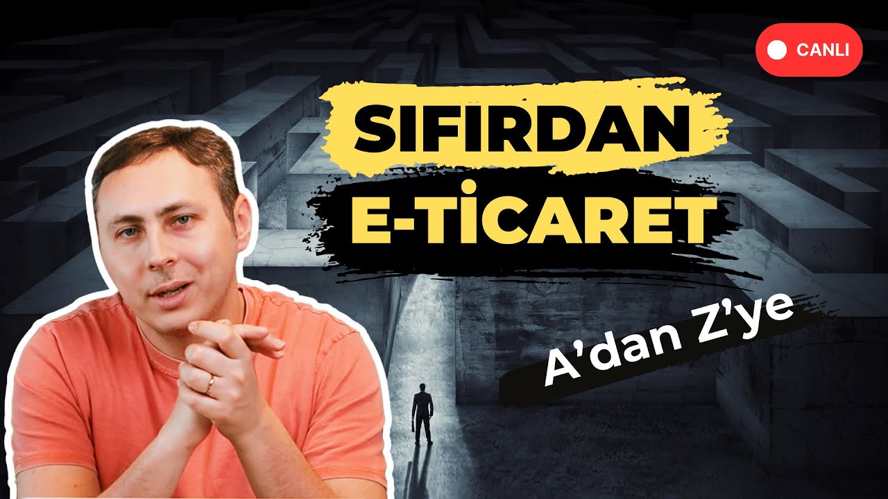 2025 yılında E-TİCARET yapmak isteyenlere YOL HARİTASI canlı yayını