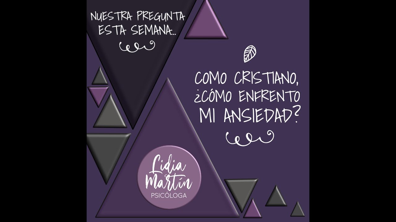 COMO CRISTIANO, ¿CÓMO ENFRENTO MI ANSIEDAD? (TENGO UNA PREGUNTA PARA TI #1)