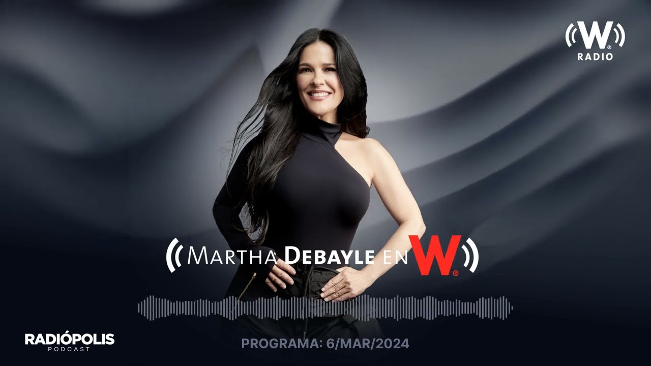 Martha Debayle: Tema - Estoy con un ABUSADOR REACTIVO | W Radio