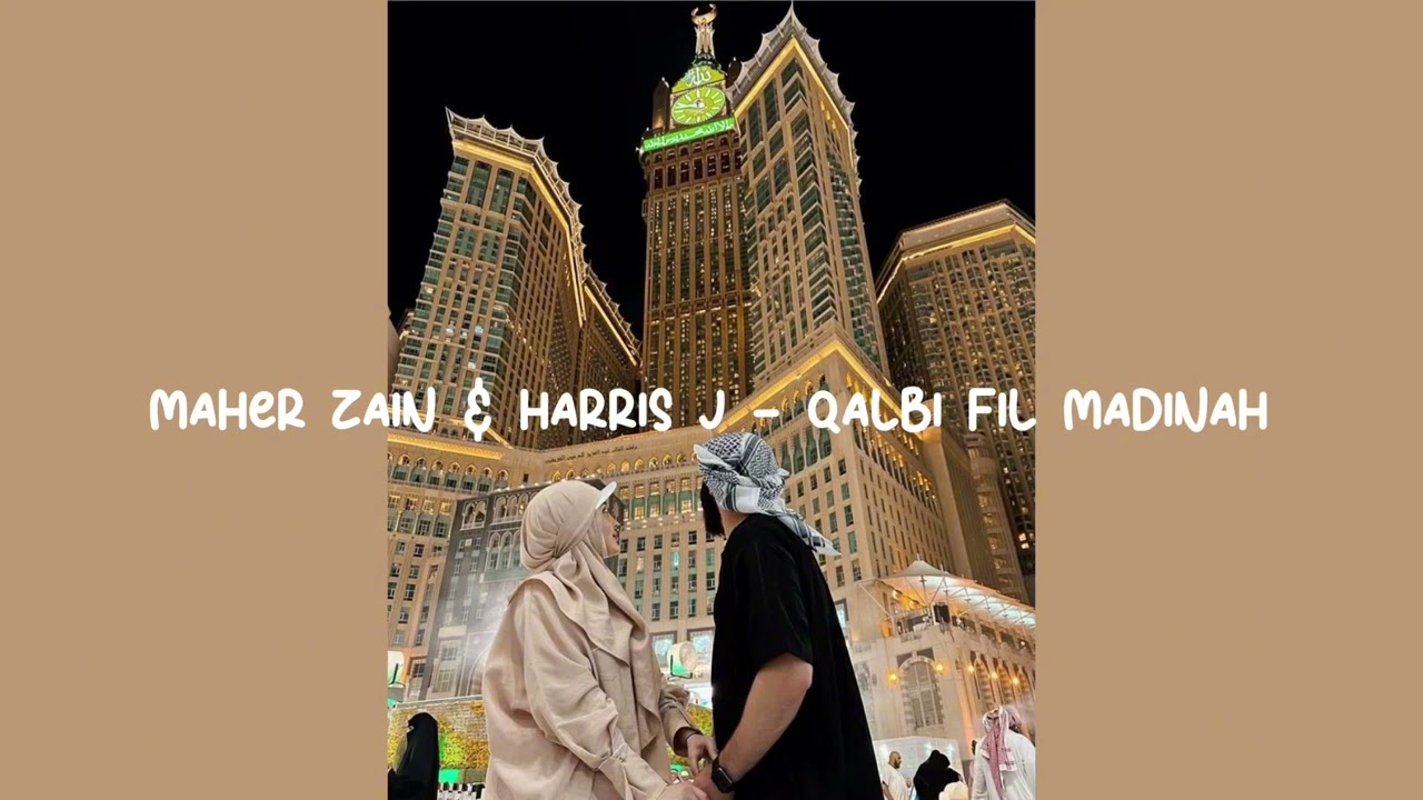 Maher Zain & Harris J - Qalbi Fil Madinah (speed up)