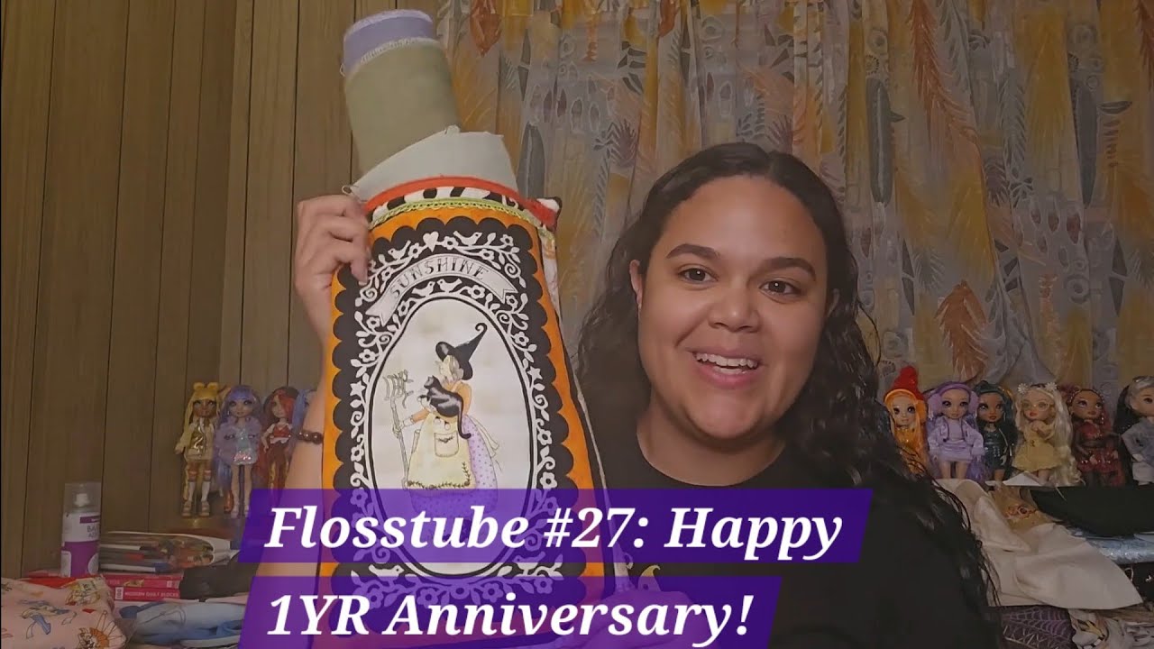 Flosstube #27: 1 YR Anniversary, so let's do a Finish Parade!