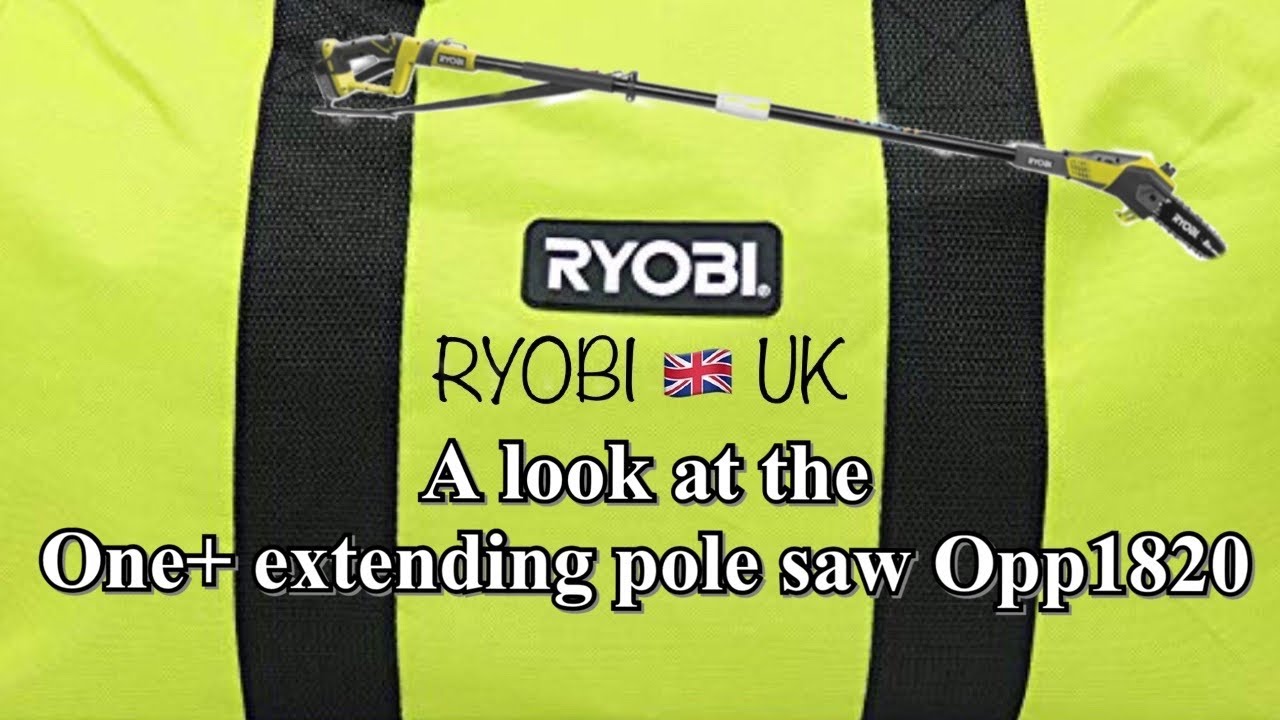 Ryobi one+ extending pole saw / mini chainsaw, model opp1820, taking a look at it with ryobi uk