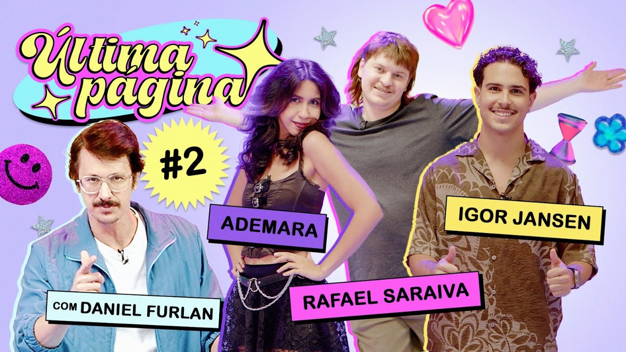 ÚLTIMA PÁGINA #2: IGOR JANSEN, ADEMARA, RAFAEL SARAIVA