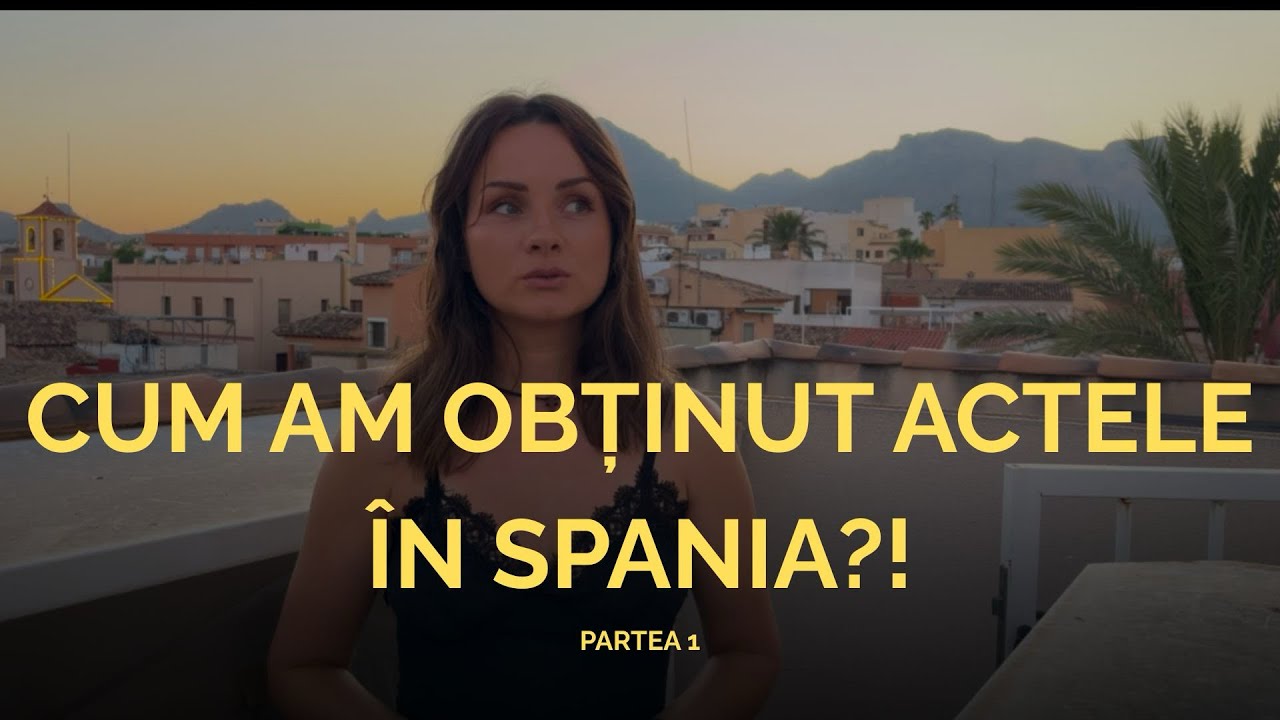 Mutarea &icirc;n Spania: pașii pentru acte și NIE | Experiența mea reală, sfaturi utile. Partea 1
