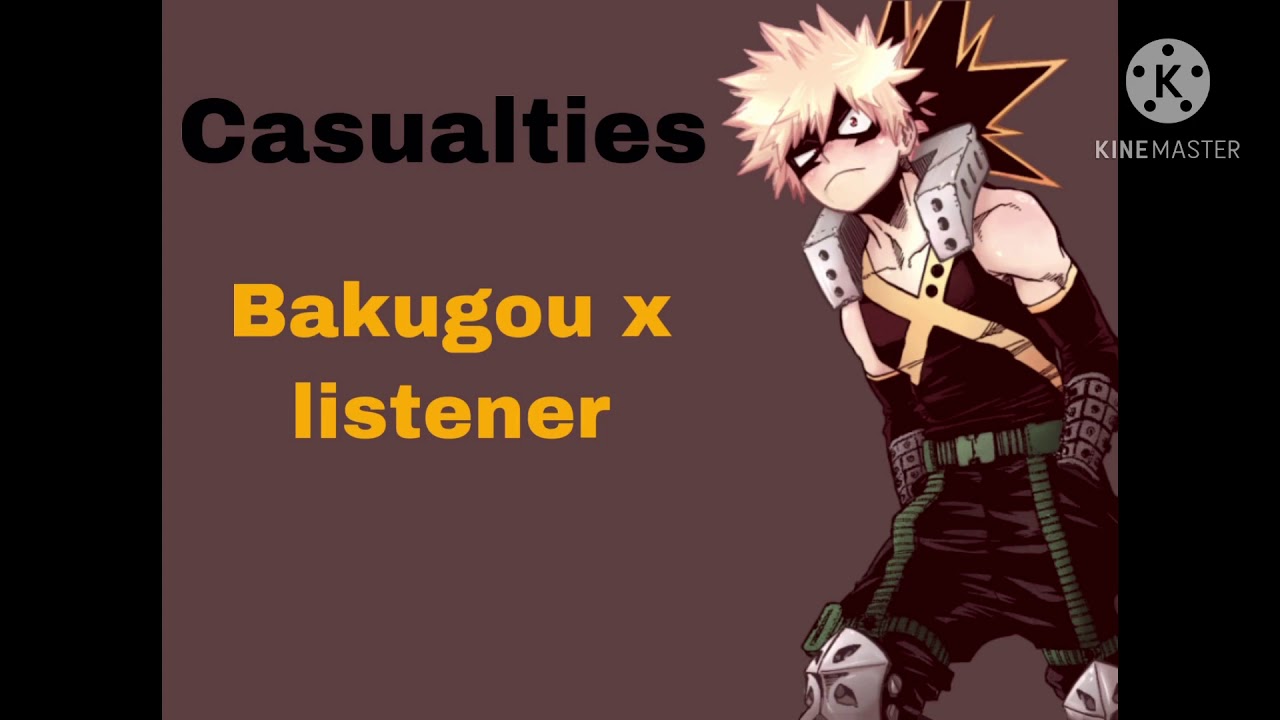 Casualties || Bakugou x listener ||