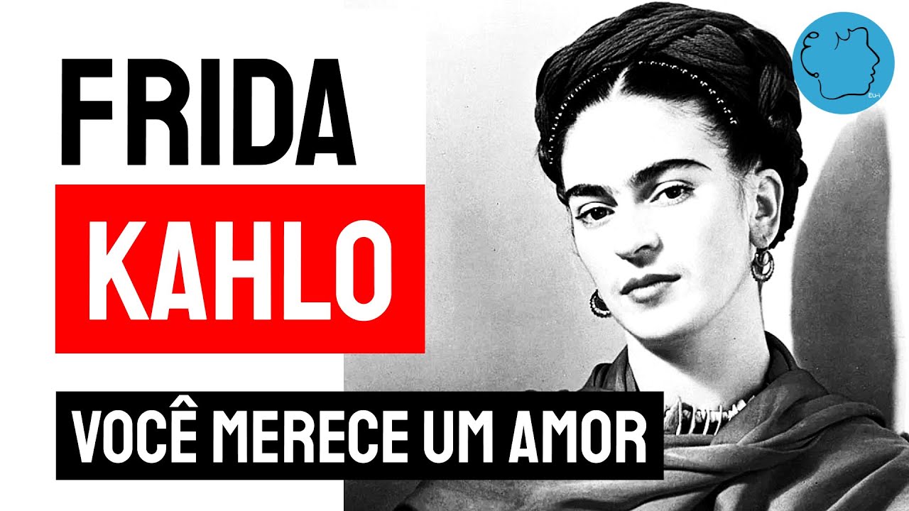 Frida Kahlo: Voc&ecirc; Merece Um Amor | Poemas Declamados | Poesia Recitada | Declama&ccedil;&atilde;o Pintora Mexicana