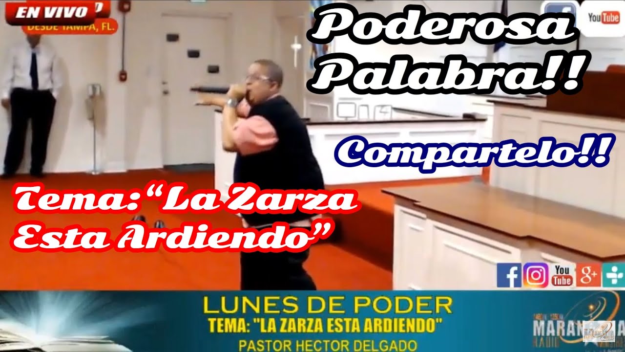 Predicando Pastor Héctor Delgado- Tema: “La Zarza Esta Ardiendo”