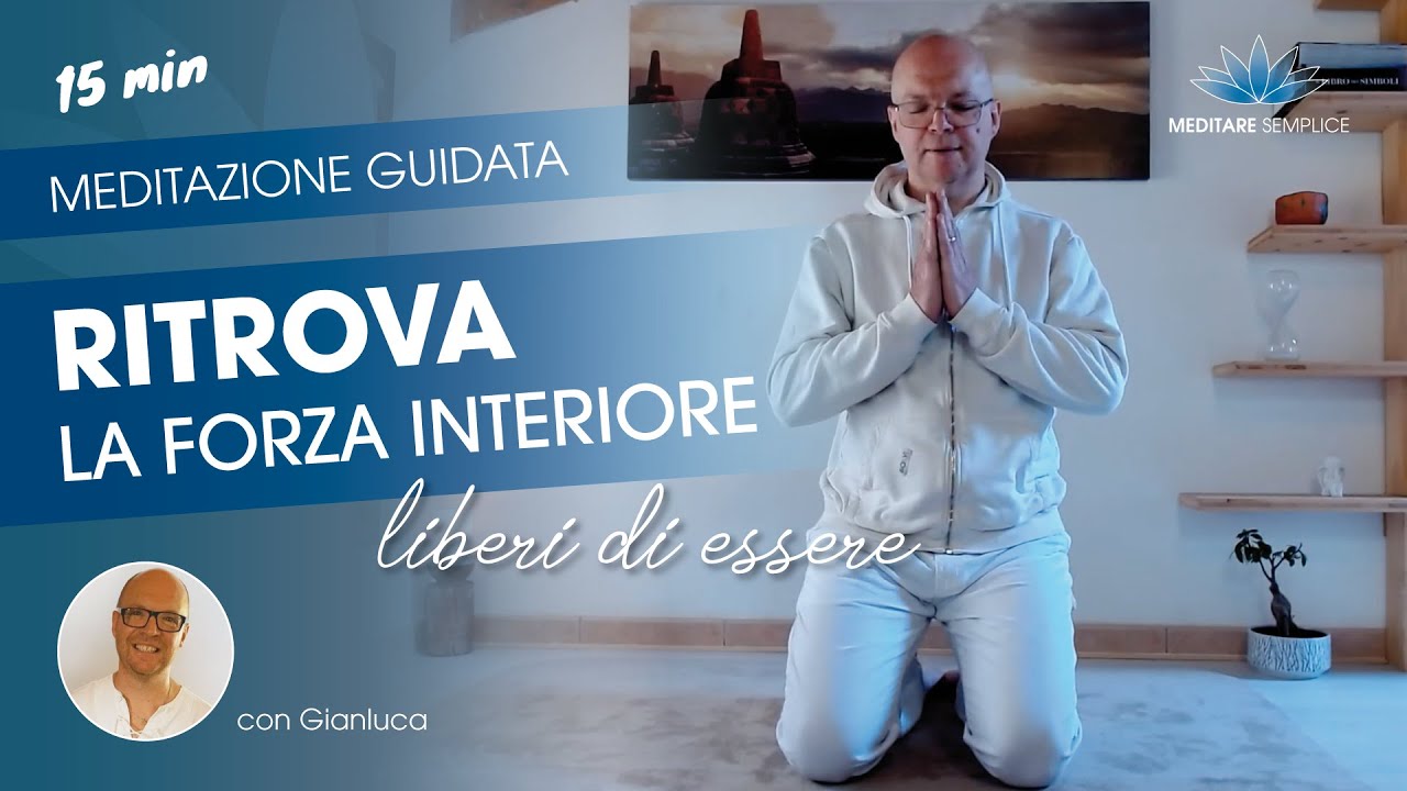 Meditazione guidata in italiano per rilassare corpo e mente e ritrovare la propria forza interiore