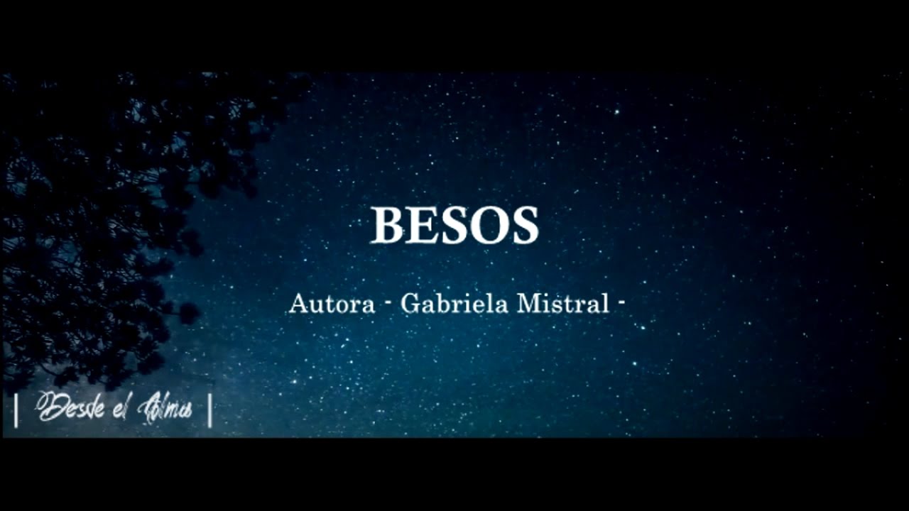 BESOS - GABRIELA MISTRAL -