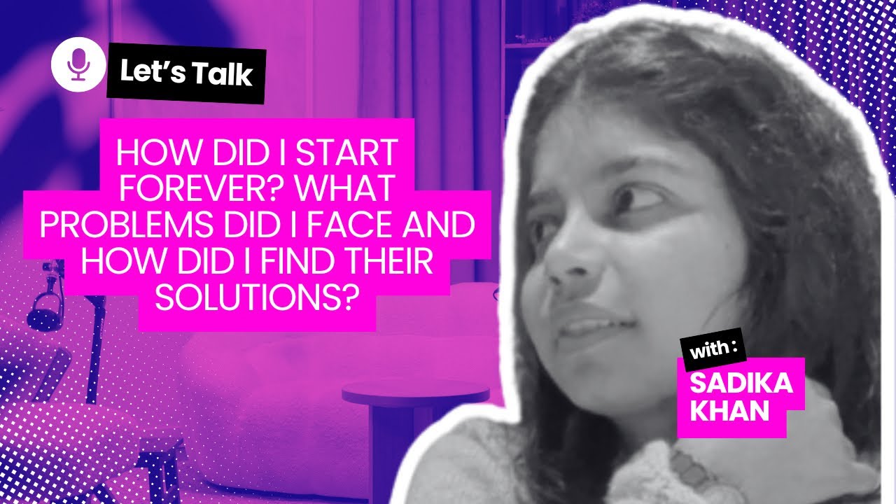 HOW DID I STARTED FOREVER? | WHAT PROBLEMS DID I FACE AND HOW DID I FIND THEIR SOLUTIONS? 