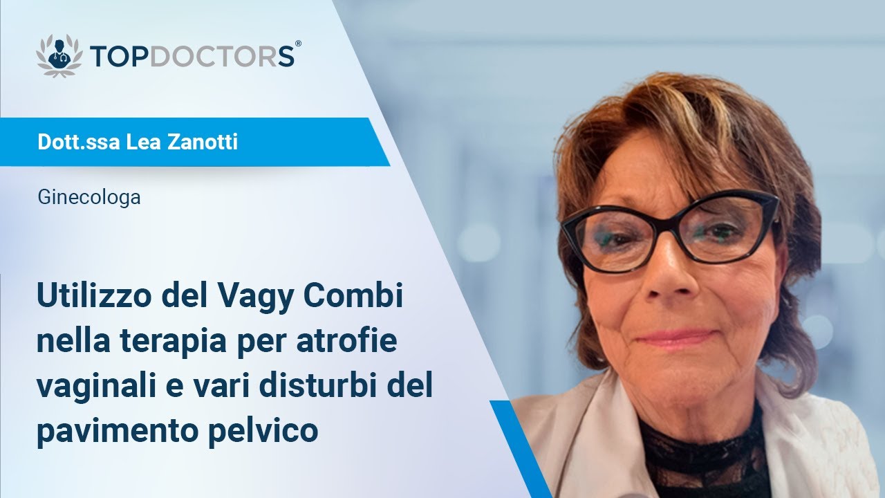 Vagy Combi: atrofie vaginali e disturbi del pavimento pelvico - Dott.ssa Lea Zanotti