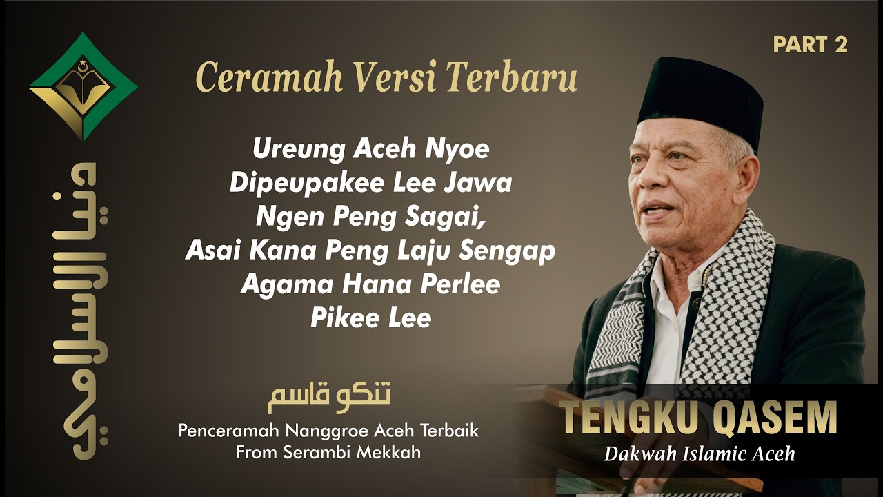 Ceramah Tgk. Qasem Terbaru | Ureung Aceh Nyoe Asai Kana Peng Laju Sengap, Agama Hana Payah Pikee Lee