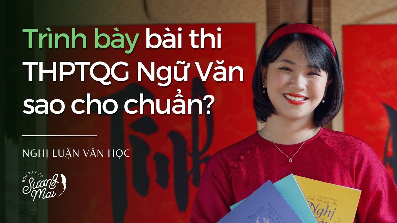 TRÌNH BÀY BÀI THI THPTQG SAO CHO CHUẨN? | BÍ KÍP HỌC VĂN